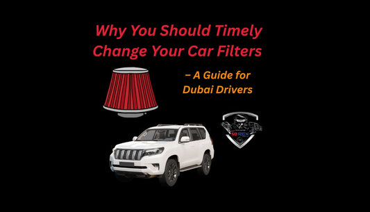 Why You Should Timely Change Your Car Filters – A Guide for Dubai Drivers